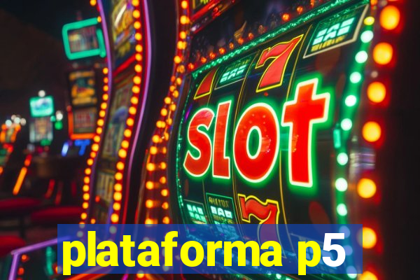 plataforma p5