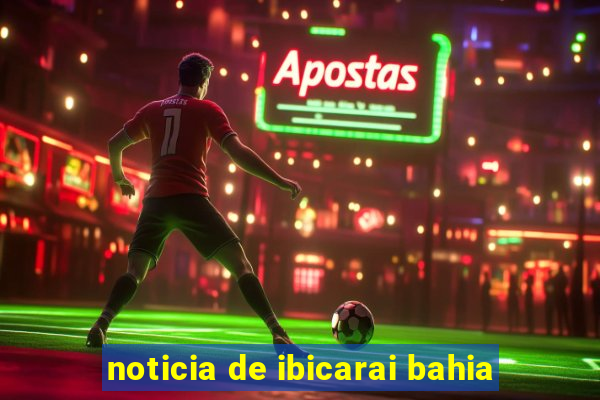noticia de ibicarai bahia