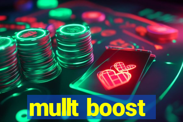 mullt boost