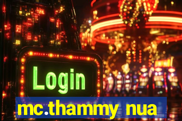 mc.thammy nua