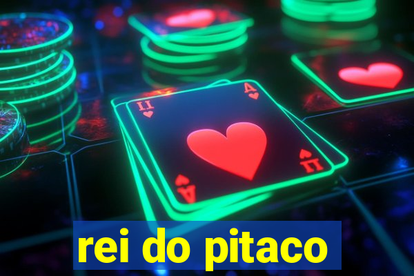 rei do pitaco