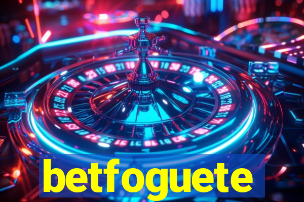 betfoguete