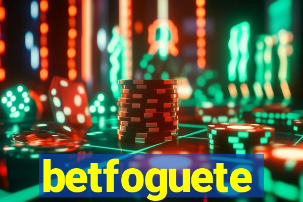 betfoguete