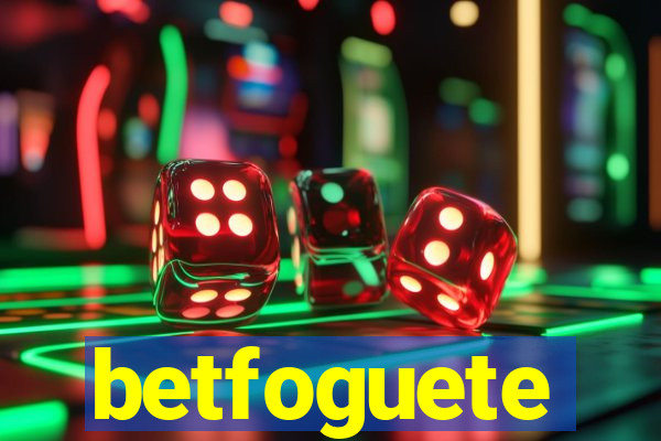 betfoguete
