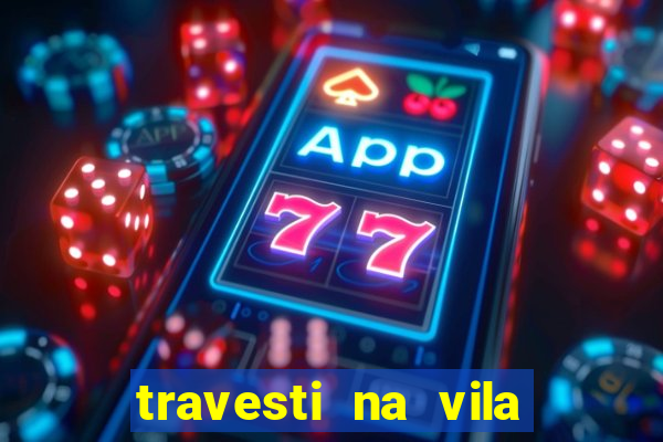 travesti na vila nova cachoeirinha