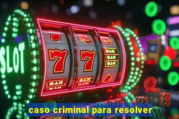 caso criminal para resolver