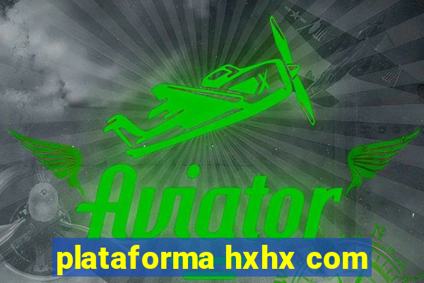 plataforma hxhx com