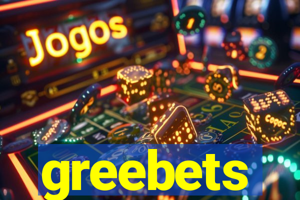 greebets