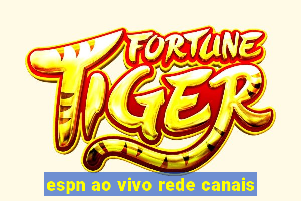 espn ao vivo rede canais