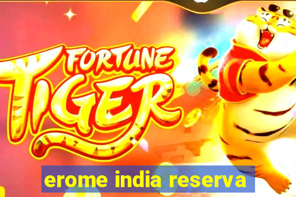 erome india reserva