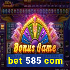 bet 585 com