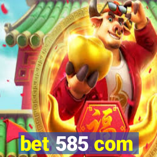 bet 585 com