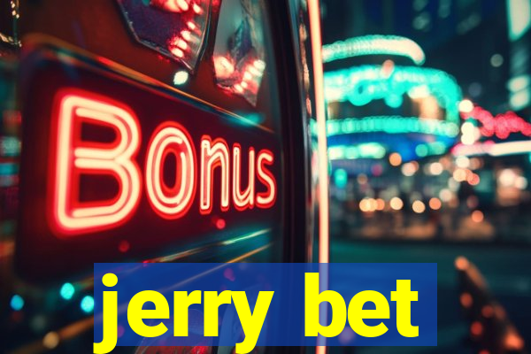 jerry bet