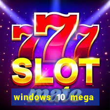 windows 10 mega lite download