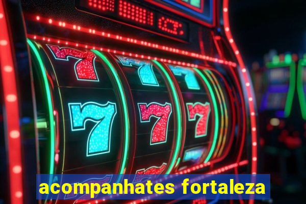 acompanhates fortaleza