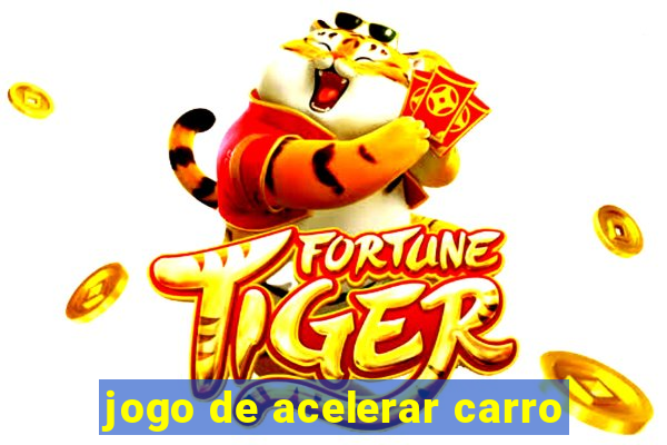 jogo de acelerar carro