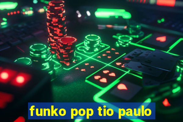 funko pop tio paulo