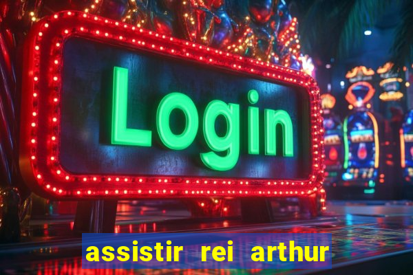 assistir rei arthur 2004 dublado