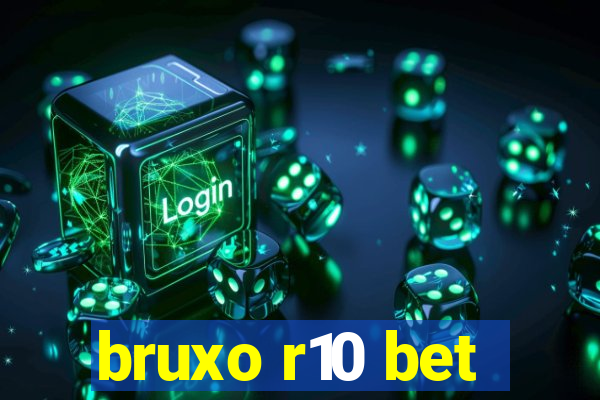 bruxo r10 bet