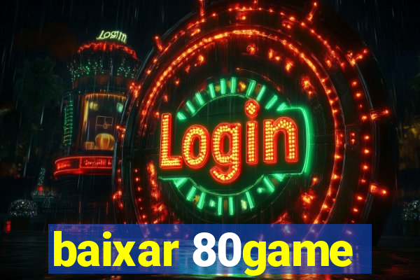 baixar 80game