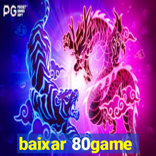 baixar 80game