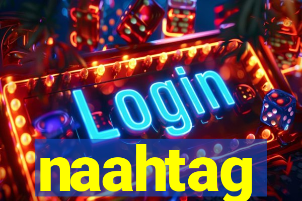 naahtag
