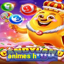 animes h*****