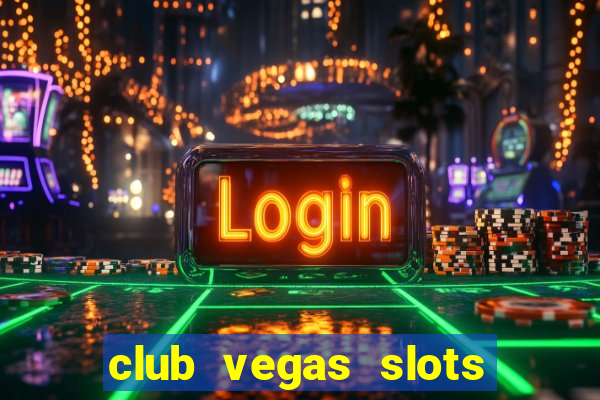 club vegas slots casino games 777
