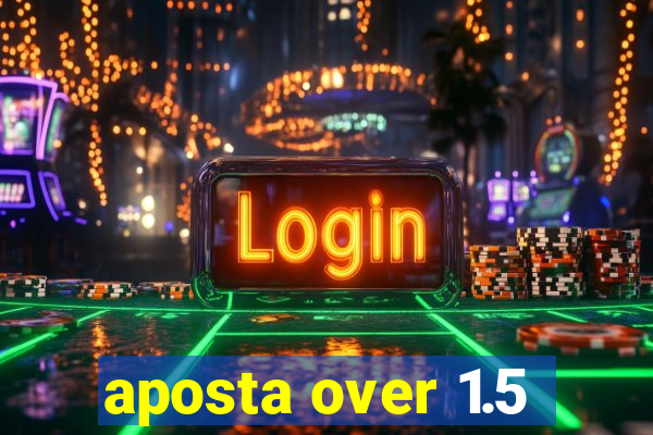 aposta over 1.5