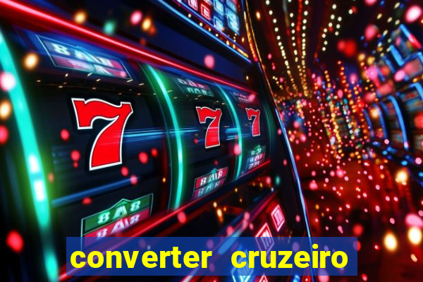 converter cruzeiro para real
