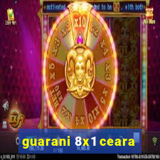 guarani 8x1 ceara