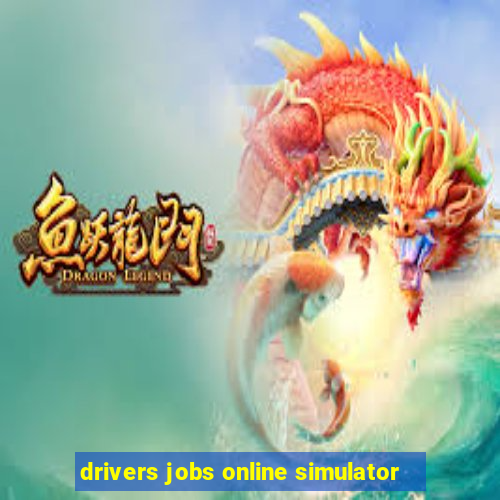 drivers jobs online simulator