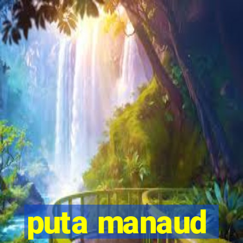 puta manaud