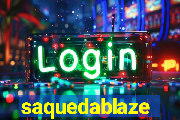 saquedablaze