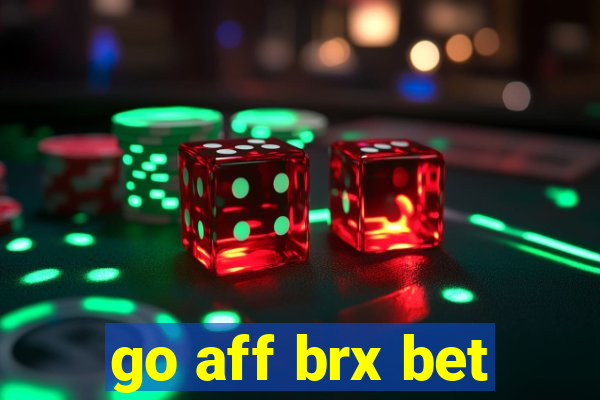 go aff brx bet
