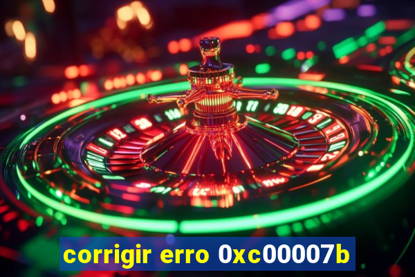 corrigir erro 0xc00007b