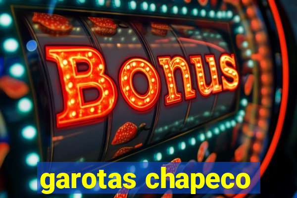 garotas chapeco
