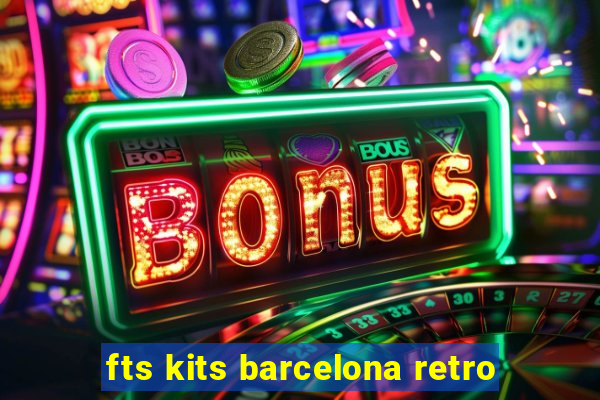 fts kits barcelona retro