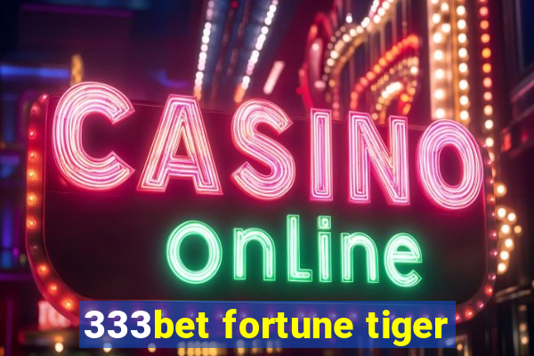 333bet fortune tiger
