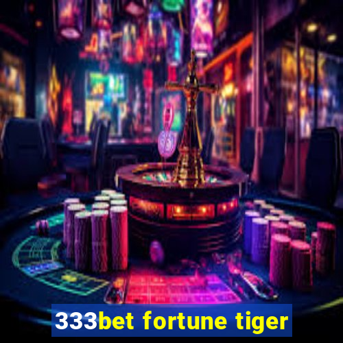 333bet fortune tiger