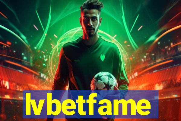 lvbetfame
