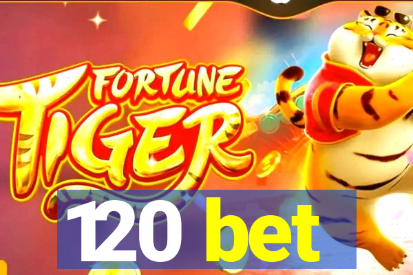 120 bet