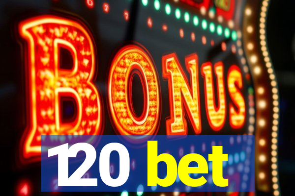120 bet