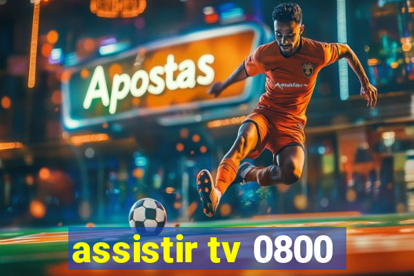assistir tv 0800