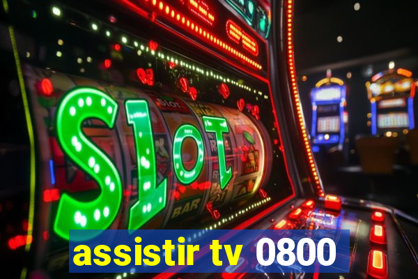 assistir tv 0800