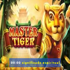 00:00 significado espiritual