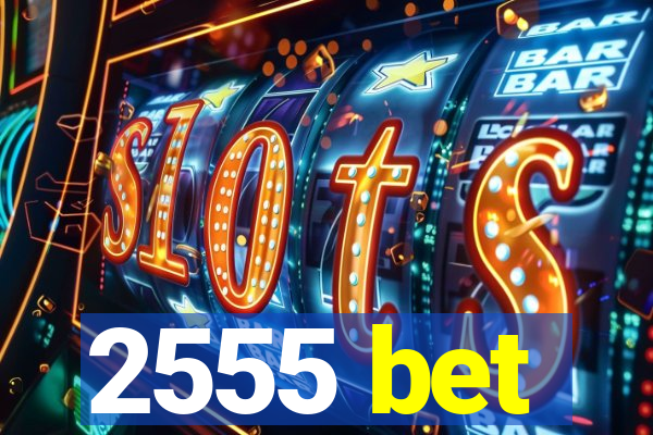 2555 bet