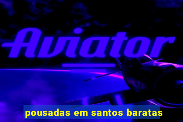 pousadas em santos baratas