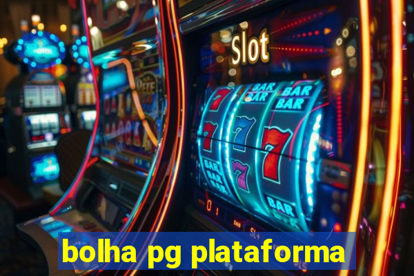 bolha pg plataforma