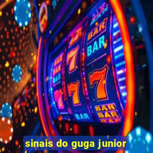 sinais do guga junior
